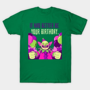 Creepy Clown "It Had Better Be Your Birthday" Funny T-Shirt